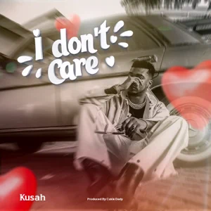 Kusah I Dont Care Lyrics