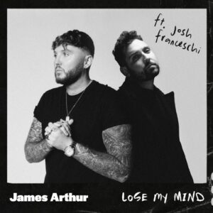 James Arthur Lose My Mind Lyrics