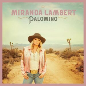 Miranda Lambert Palomino Album Lyrics