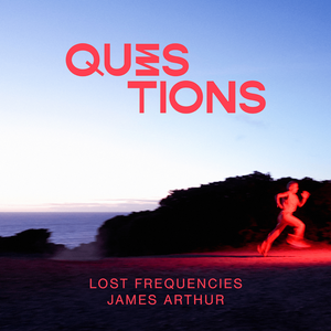 Lost Frequencies and James Arthu Questions Lyrics