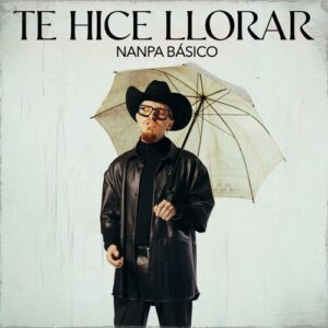 Nanpa Basico Te Hice Llorar Lyrics